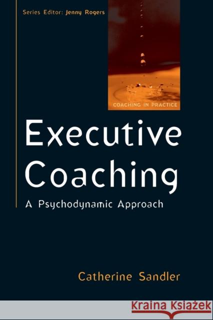 Executive Coaching: A Psychodynamic Approach Catherine Sandler 9780335237937  - książka