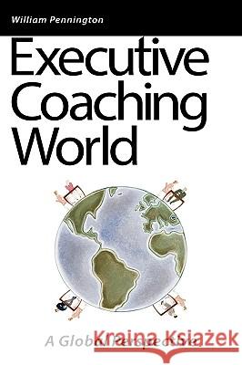 Executive Coaching World: A Global Perspective Pennington, William 9780955365829 Chi Teaching - książka