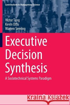 Executive Decision Synthesis: A Sociotechnical Systems Paradigm Tang, Victor 9783030096830 Springer - książka