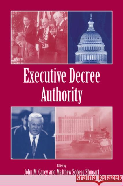 Executive Decree Authority John M. Carey Matthew Soberg Shugart Scott Parrish 9780521592550 Cambridge University Press - książka