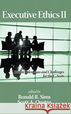 Executive Ethics II: Ethical Dilemmas and Challenges for the C Suite, 2nd Edition(HC) Sims, Ronald R. 9781681235394 Information Age Publishing - książka
