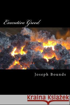 Executive Greed: Removing the Excessive Compensation Stigma Dr Joseph Lee Bounds 9781492390954 Createspace - książka