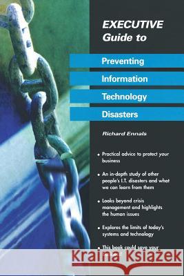Executive Guide to Preventing Information Technology Disasters Richard Ennals Paul Molyneaux J. R. Ennals 9783540199281 Springer - książka