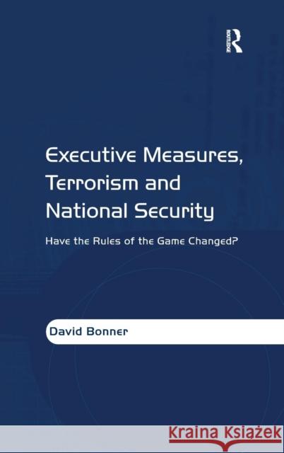 Executive Measures, Terrorism and National Security: Have the Rules of the Game Changed? Bonner, David 9780754647560 ASHGATE PUBLISHING GROUP - książka