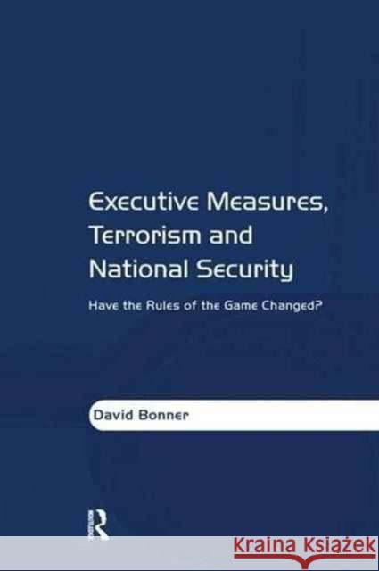 Executive Measures, Terrorism and National Security: Have the Rules of the Game Changed? David Bonner   9781138270770 Routledge - książka