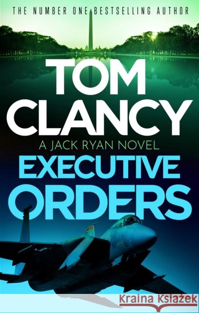 Executive Orders: Do not miss this edge-of-your-seat Tom Clancy thriller Tom Clancy 9781408727966 Little, Brown Book Group - książka