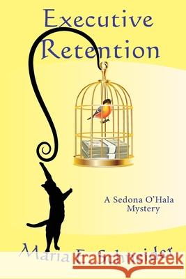 Executive Retention: A Sedona O'Hala Mystery #2 Maria E. Schneider 9780615483771 Bear Mountain Books - książka
