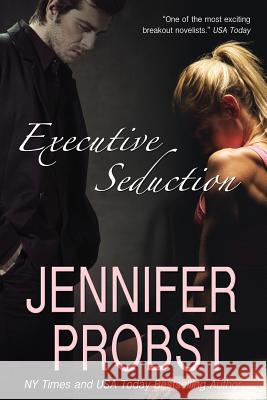 Executive Seduction Jennifer Probst 9781544139982 Createspace Independent Publishing Platform - książka