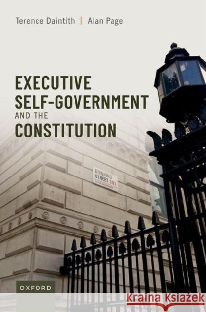 Executive Self-Government and the Constitution Alan (Emeritus Professor of Public Law, Emeritus Professor of Public Law, University of Dundee) Page 9780198863540 Oxford University Press - książka