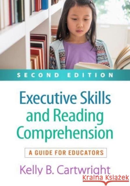 Executive Skills and Reading Comprehension, Second Edition: A Guide for Educators Kelly B. Cartwright Nell K. Duke 9781462551491 Guilford Publications - książka