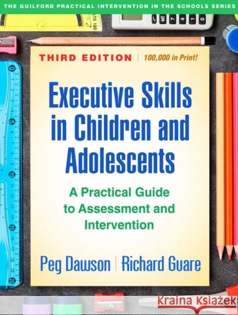 Executive Skills in Children and Adolescents: A Practical Guide to Assessment and Intervention Peg Dawson Richard Guare 9781462535316 Guilford Publications - książka