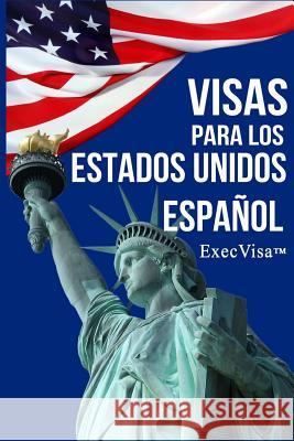 ExecVisa: Español: 6 maneras para mantenerse en los EE.UU de forma permanente (Green Card) - 8 maneras de trabajar o hacer negoc Execvisa 9781532712425 Createspace Independent Publishing Platform - książka