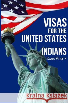 ExecVisa: Indians: 6 ways to stay in USA permanently (Green Card) - 8 ways to work or do business legally in USA Execvisa 9781532711619 Createspace Independent Publishing Platform - książka