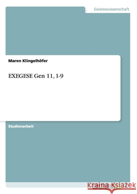 EXEGESE Gen 11, 1-9 Maren Klingelhofer 9783656642077 Grin Verlag Gmbh - książka