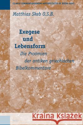 Exegese Und Lebensform: Die Proömien Der Antiken Griechischen Bibelkommentare Skeb 9789004153332 Brill Academic Publishers - książka