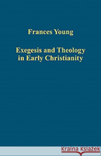 Exegesis and Theology in Early Christianity Frances Young   9781409447818 Ashgate Publishing Limited - książka