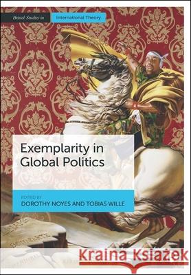 Exemplarity in Global Politics Dorothy Noyes Tobias Wille 9781529248043 Bristol University Press - książka