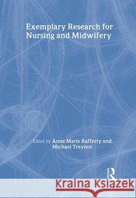 Exemplary Research for Nursing and Midwifery Anne Marie Rafferty Michael Traynor 9780415241625 Routledge - książka