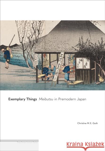 Exemplary Things: Meibutsu in Premodern Japan Christine M. E. Guth 9780691274478 Princeton University Press - książka