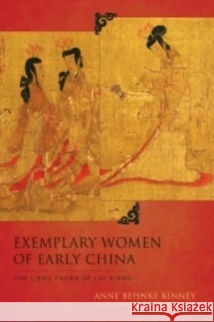 Exemplary Women of Early China: The Lienü Zhuan of Liu Xiang Kinney, Anne Behnke 9780231163088  - książka