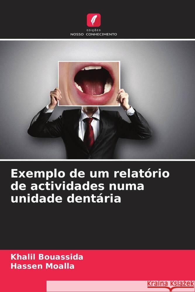 Exemplo de um relat?rio de actividades numa unidade dent?ria Khalil Bouassida Hassen Moalla 9786206901662 Edicoes Nosso Conhecimento - książka