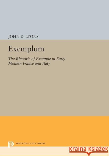 Exemplum: The Rhetoric of Example in Early Modern France and Italy Lyons,  9780691602684 John Wiley & Sons - książka