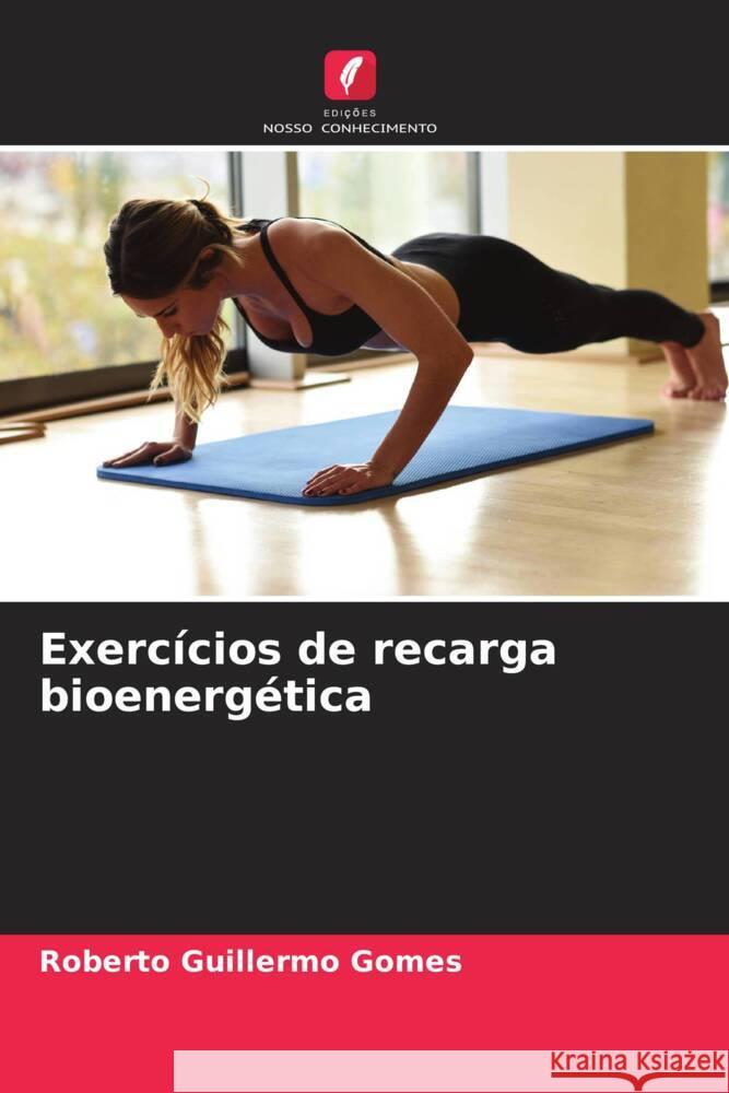 Exerc?cios de recarga bioenerg?tica Roberto Guillermo Gomes 9786206950899 Edicoes Nosso Conhecimento - książka