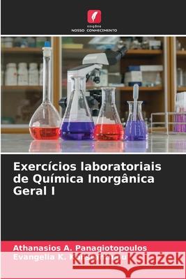 Exerc?cios laboratoriais de Qu?mica Inorg?nica Geral I Athanasios A. Panagiotopoulos Evangelia K. Konstantinou 9786207562800 Edicoes Nosso Conhecimento - książka