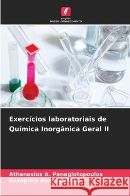 Exerc?cios laboratoriais de Qu?mica Inorg?nica Geral II Athanasios A. Panagiotopoulos Evangelia Konstantinou 9786207672929 Edicoes Nosso Conhecimento - książka