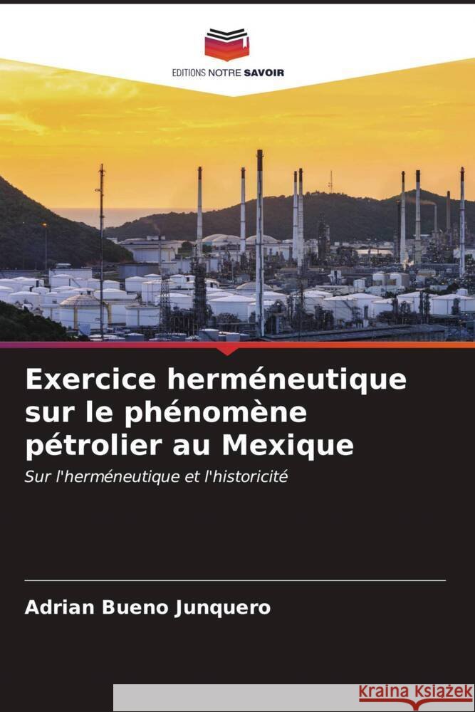 Exercice herméneutique sur le phénomène pétrolier au Mexique Bueno Junquero, Adrian 9786206876861 Editions Notre Savoir - książka