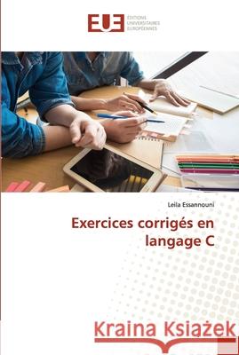 Exercices corrigés en langage C Essannouni, Leila 9786203435054 Editions Universitaires Europeennes - książka