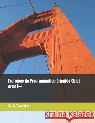 Exercices de Programmation Orientée Objet avec C++ Haris Tsetsekas 9798332945700 Independently Published - książka