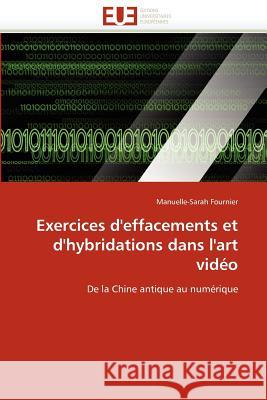 Exercices d'Effacements Et d'Hybridations Dans l'Art Vidéo Fournier-M 9786131584251 Editions Universitaires Europeennes - książka