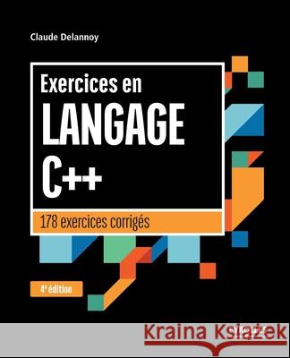 Exercices en langage C++: 178 exercices corrigés Claude Delannoy 9782212676631 Eyrolles Group - książka