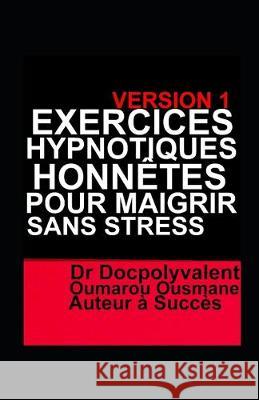 Exercices Hypnotiques Honnêtes Pour Maigrir Sans Stress Ousmane 9781687394149 Independently Published - książka