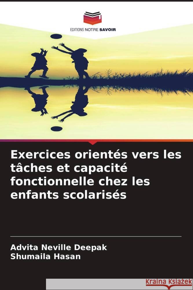 Exercices orient?s vers les t?ches et capacit? fonctionnelle chez les enfants scolaris?s Advita Neville Deepak Shumaila Hasan 9786207267378 Editions Notre Savoir - książka