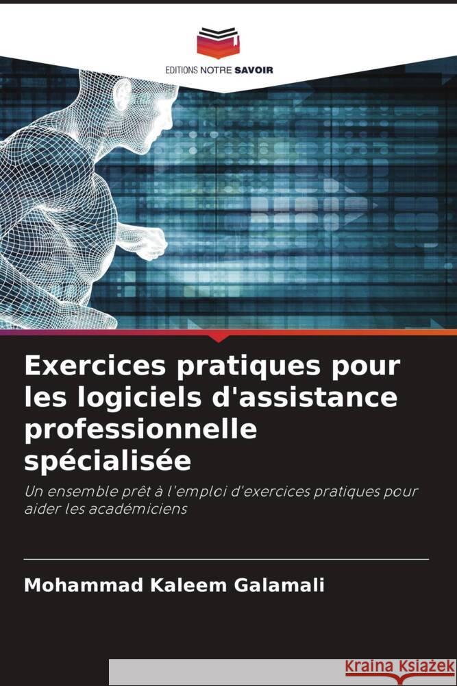 Exercices pratiques pour les logiciels d'assistance professionnelle sp?cialis?e Mohammad Kaleem Galamali 9786206648864 Editions Notre Savoir - książka