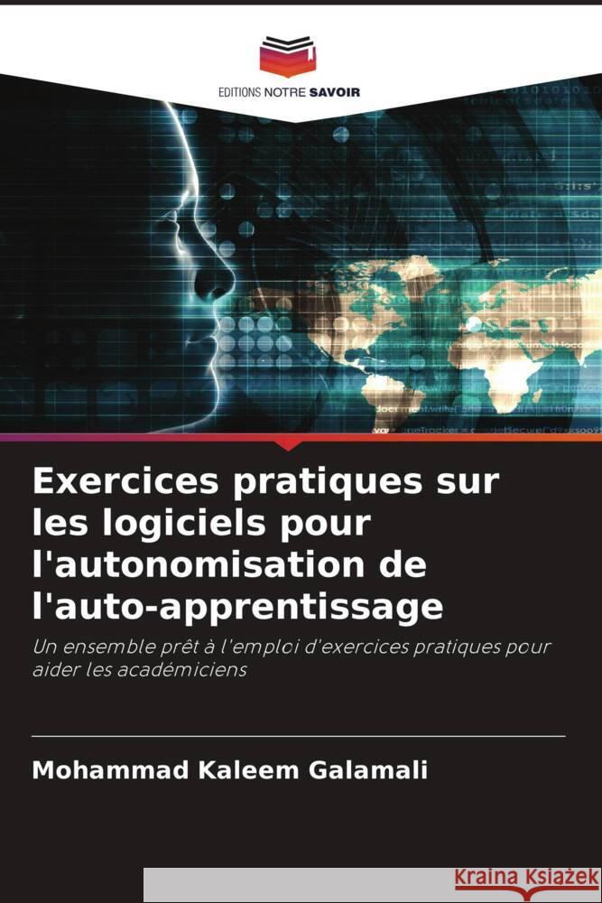 Exercices pratiques sur les logiciels pour l'autonomisation de l'auto-apprentissage Mohammad Kaleem Galamali 9786206973256 Editions Notre Savoir - książka