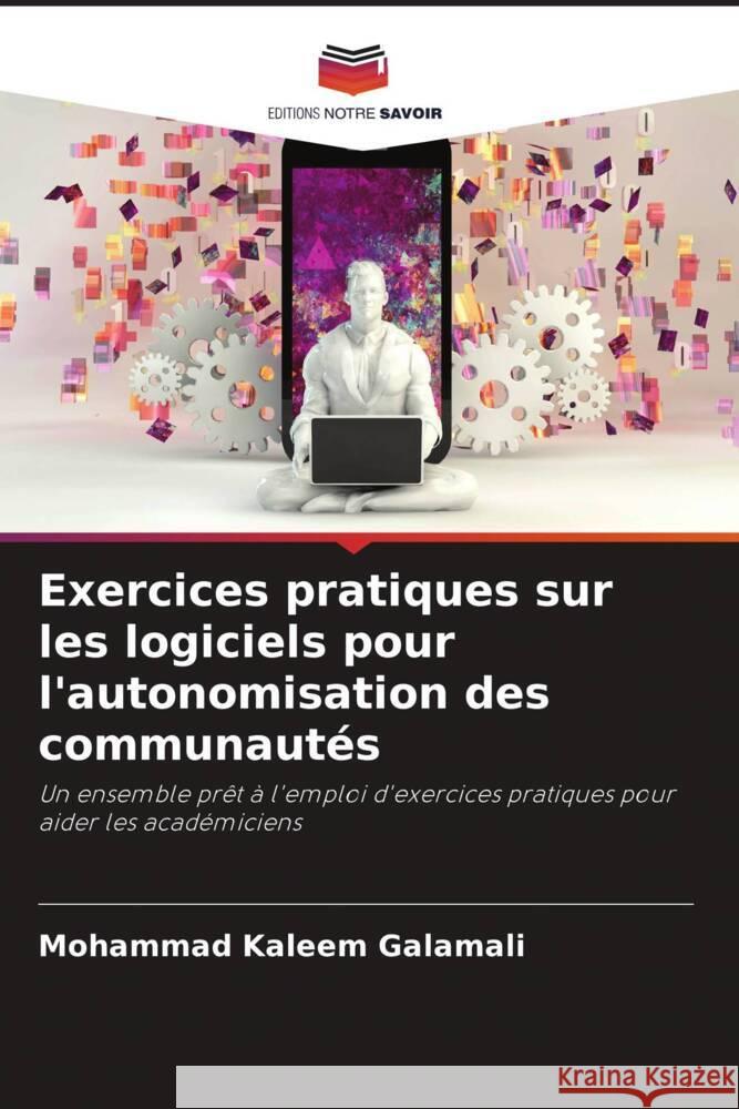 Exercices pratiques sur les logiciels pour l'autonomisation des communaut?s Mohammad Kaleem Galamali 9786207272693 Editions Notre Savoir - książka