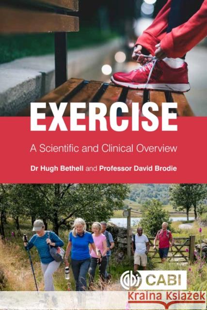 Exercise: A Scientific and Clinical Overview Hugh Bethell David Brodie 9781800621831 CABI Publishing - książka