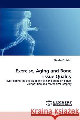 Exercise, Aging and Bone Tissue Quality  9783838366425 LAP Lambert Academic Publishing AG & Co KG - książka