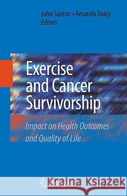 Exercise and Cancer Survivorship: Impact on Health Outcomes and Quality of Life Saxton, John 9781441911728 Springer - książka