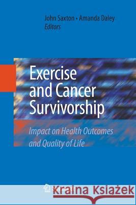 Exercise and Cancer Survivorship: Impact on Health Outcomes and Quality of Life Saxton, John 9781489984944 Springer - książka