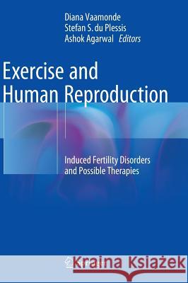 Exercise and Human Reproduction: Induced Fertility Disorders and Possible Therapies Vaamonde, Diana 9781493934003 Springer - książka