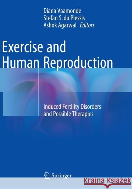 Exercise and Human Reproduction: Induced Fertility Disorders and Possible Therapies Vaamonde, Diana 9781493980413 Springer - książka