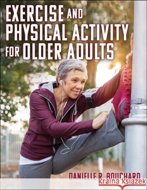 Exercise and Physical Activity for Older Adults Danielle R. Bouchard 9781492572909 Human Kinetics Publishers - książka