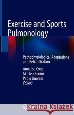 Exercise and Sports Pulmonology: Pathophysiological Adaptations and Rehabilitation Cogo, Annalisa 9783030052577 Springer - książka