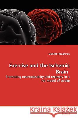 Exercise and the Ischemic Brain Michelle Ploughman 9783639152692 VDM Verlag - książka