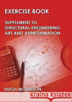 Exercise Book - Pocket Book Companion to Structural Engineering Art and Approximation Hugh Morrison 9781782224792 Paragon Publishing - książka