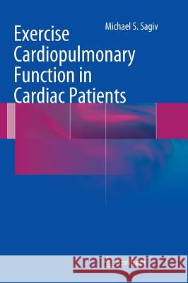 Exercise Cardiopulmonary Function in Cardiac Patients Michael S. Sagiv 9781447128878 Springer - książka